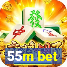 55m bet